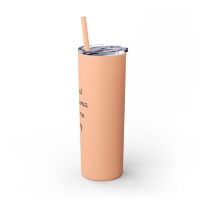 At Least My Trauma Made Me Funny Skinny Tumbler 20oz