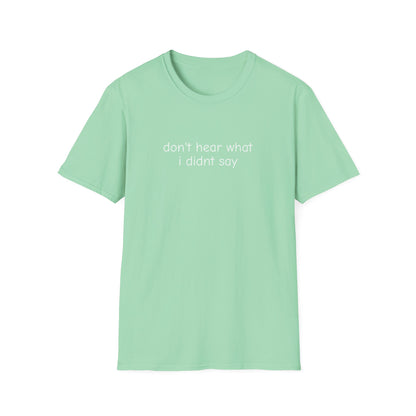 Don't Hear What I Didn't Say Adult Unisex Tee | Autism Acceptance