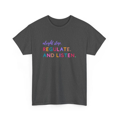 Alright Stop. Regulate And Listen Adult Tee