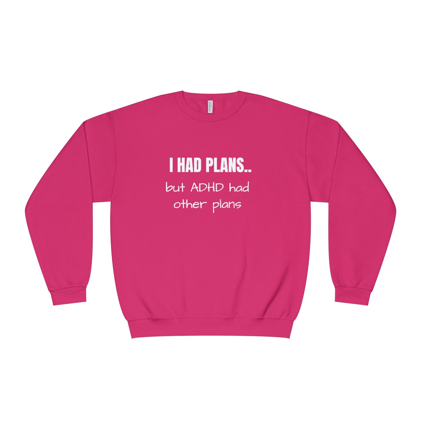 I Had Plans... but ADHD Had Other Plans Unisex Crewneck Sweater