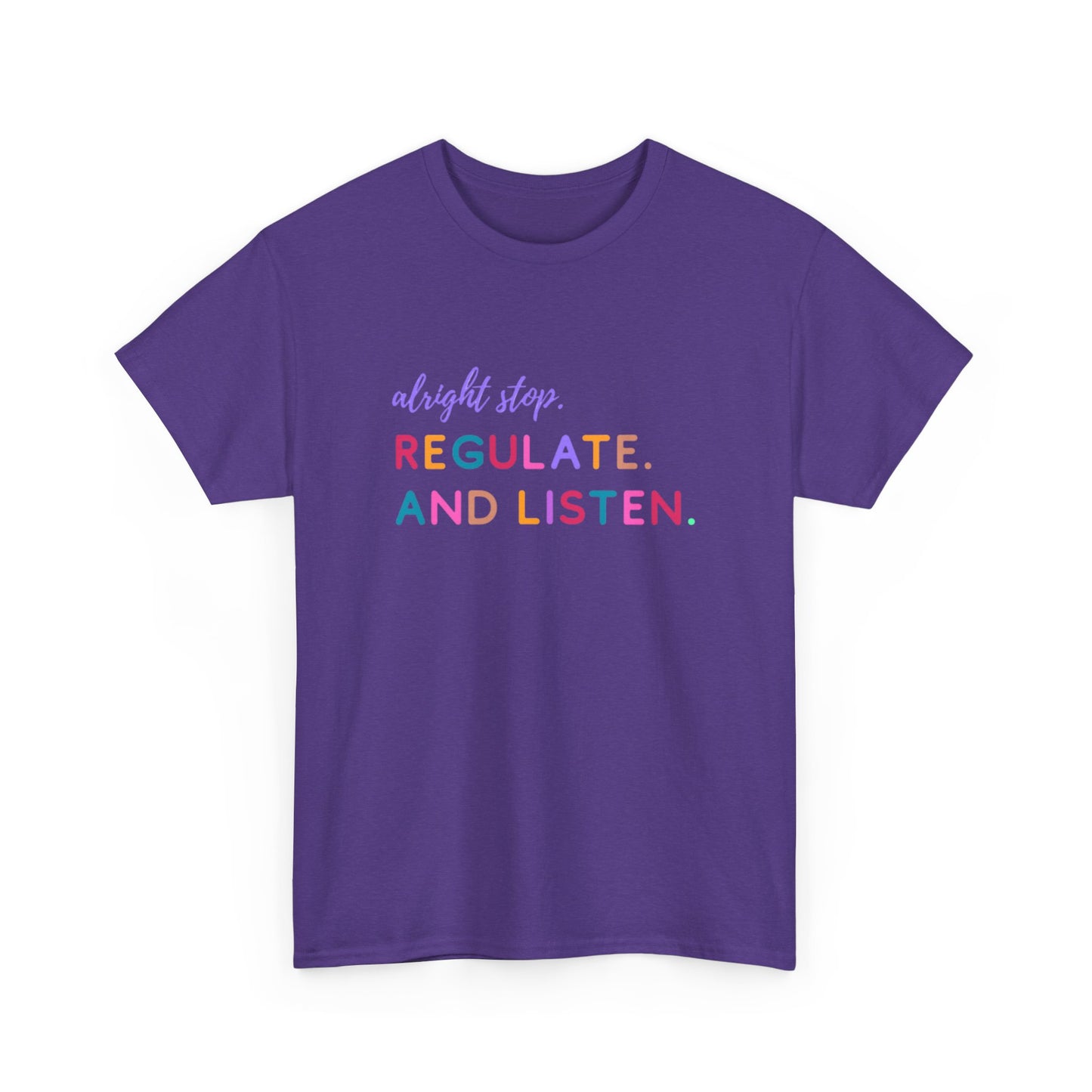 Alright Stop. Regulate And Listen Adult Tee