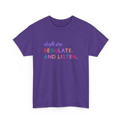 Alright Stop. Regulate And Listen Adult Tee