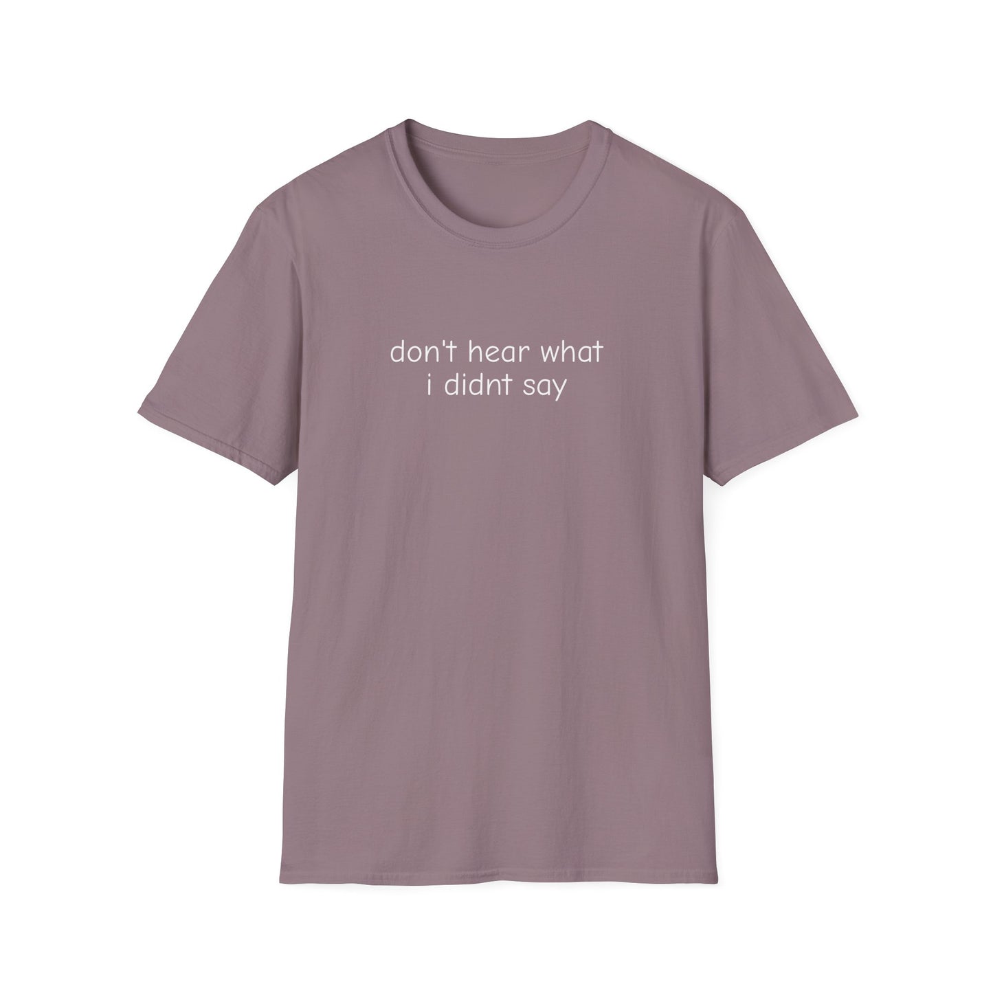 Don't Hear What I Didn't Say Adult Unisex Tee | Autism Acceptance