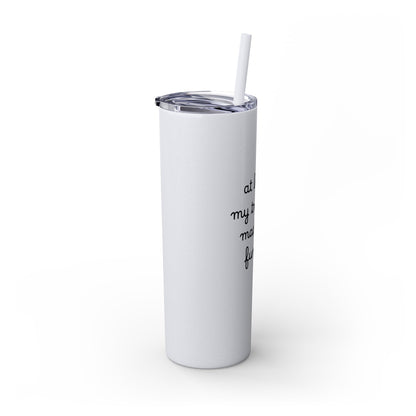 At Least My Trauma Made Me Funny Skinny Tumbler 20oz