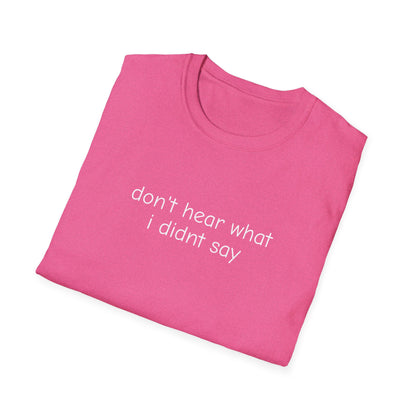 Don't Hear What I Didn't Say Adult Unisex Tee | Autism Acceptance