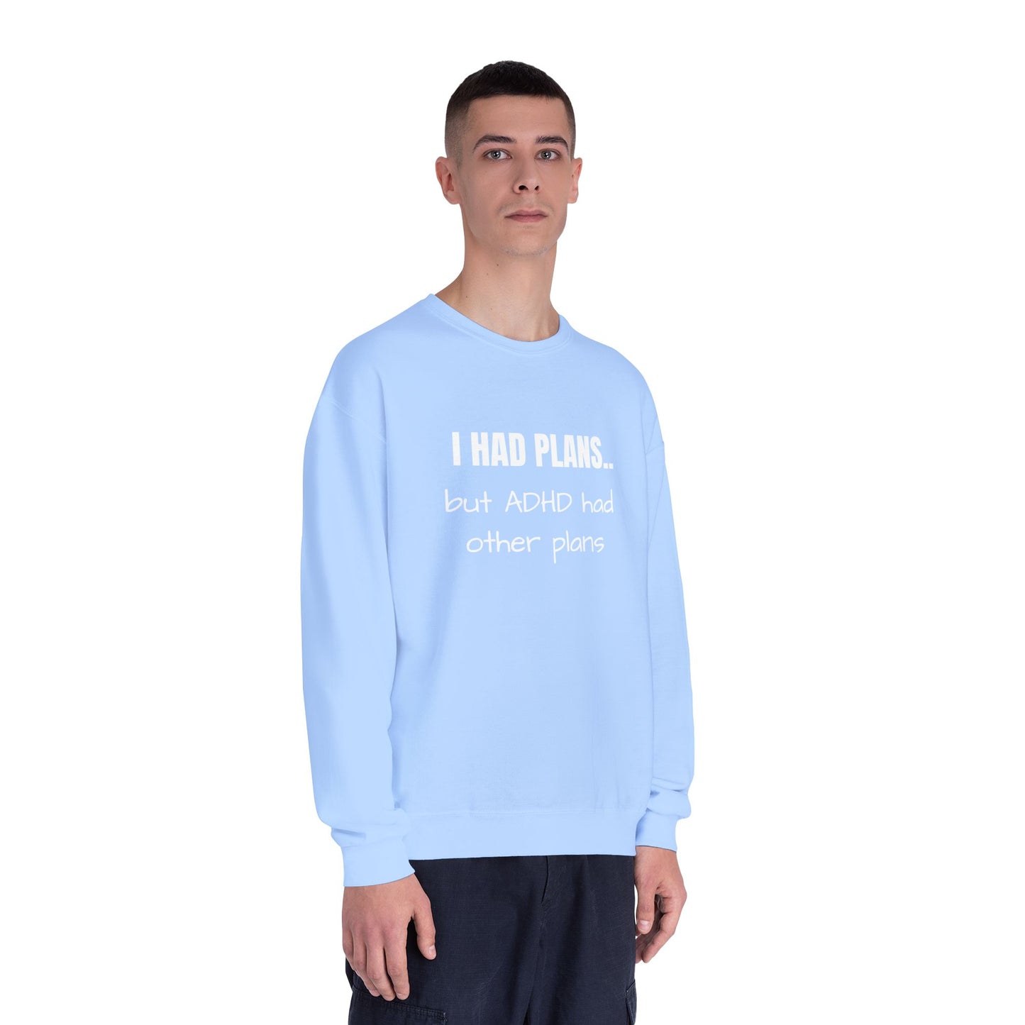 I Had Plans... but ADHD Had Other Plans Unisex Crewneck Sweater