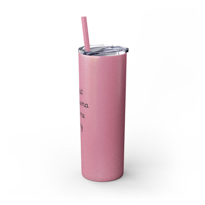 At Least My Trauma Made Me Funny Skinny Tumbler 20oz