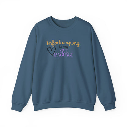 Infodumping Is My Love Language Sweatshirt