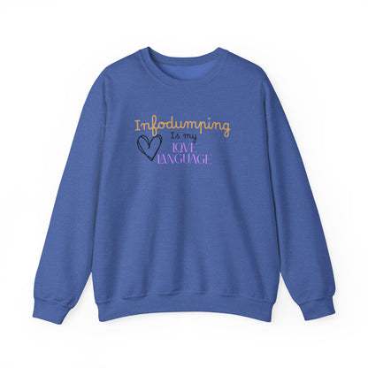 Infodumping Is My Love Language Sweatshirt