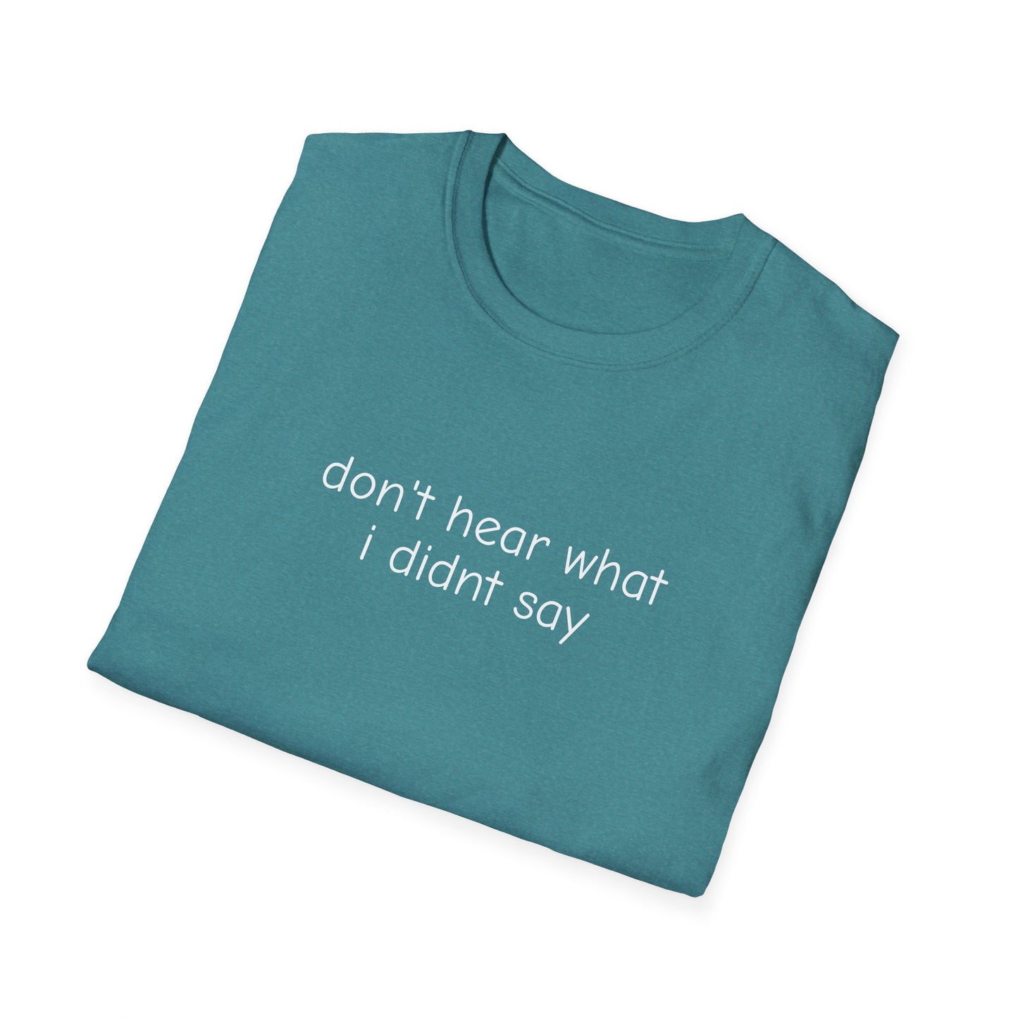 Don't Hear What I Didn't Say Adult Unisex Tee | Autism Acceptance