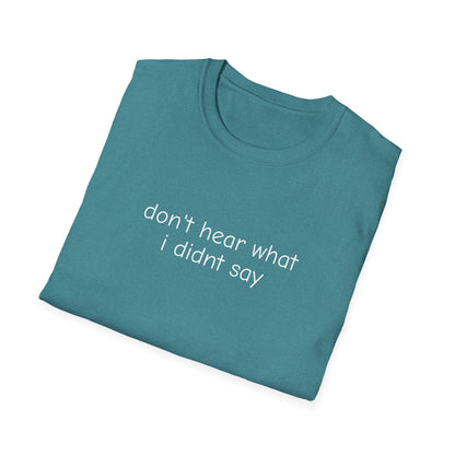 Don't Hear What I Didn't Say Adult Unisex Tee | Autism Acceptance