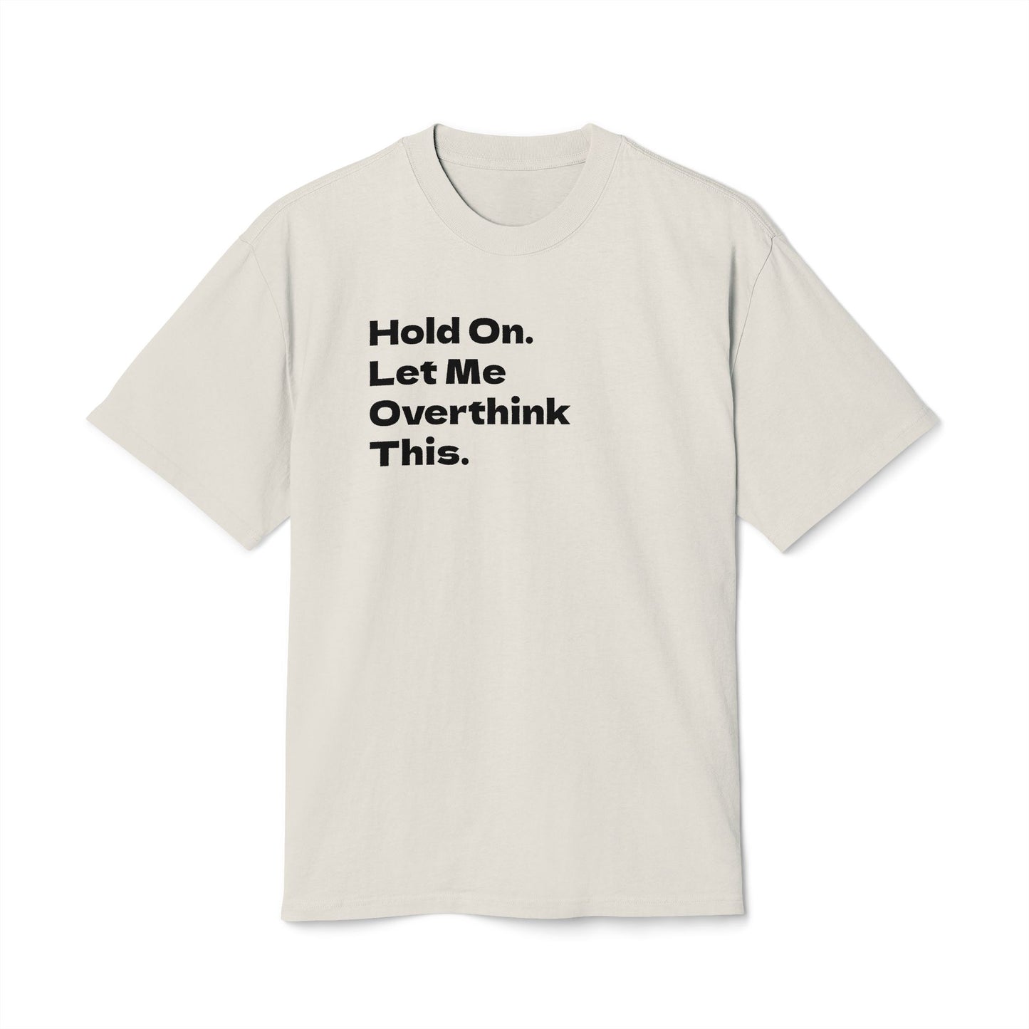Hold On. Let Me Overthink This Adult Tee