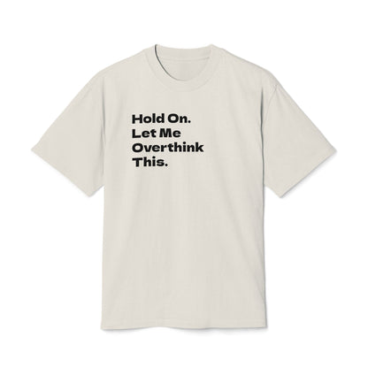 Hold On. Let Me Overthink This Adult Tee