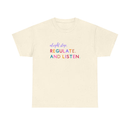 Alright Stop. Regulate And Listen Adult Tee