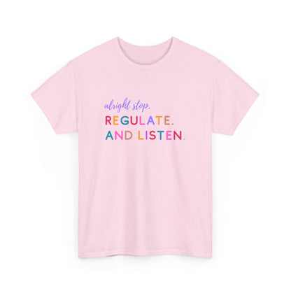 Alright Stop. Regulate And Listen Adult Tee