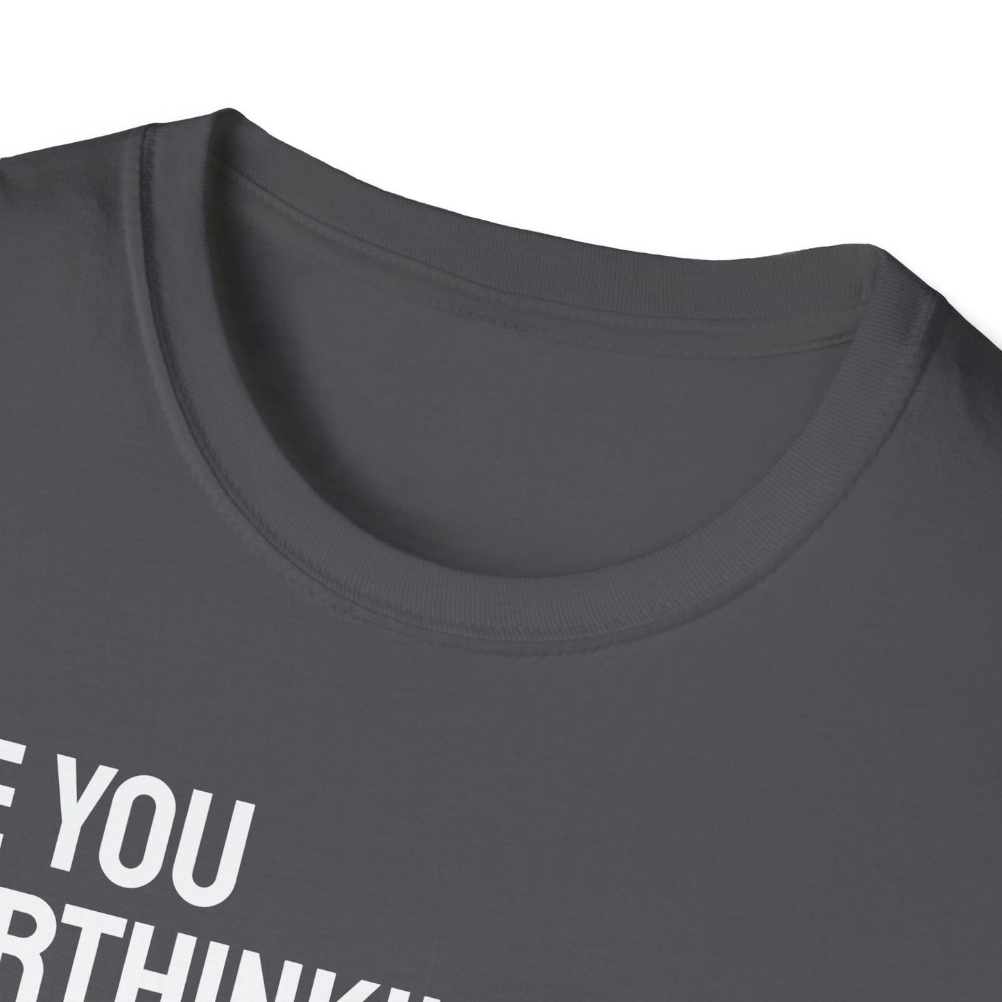 Are You Overthinking What I'm Overthinking? Unisex Tee