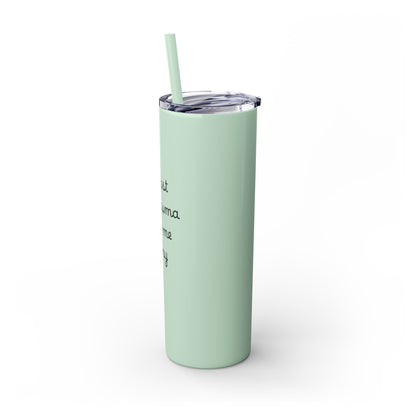 At Least My Trauma Made Me Funny Skinny Tumbler 20oz
