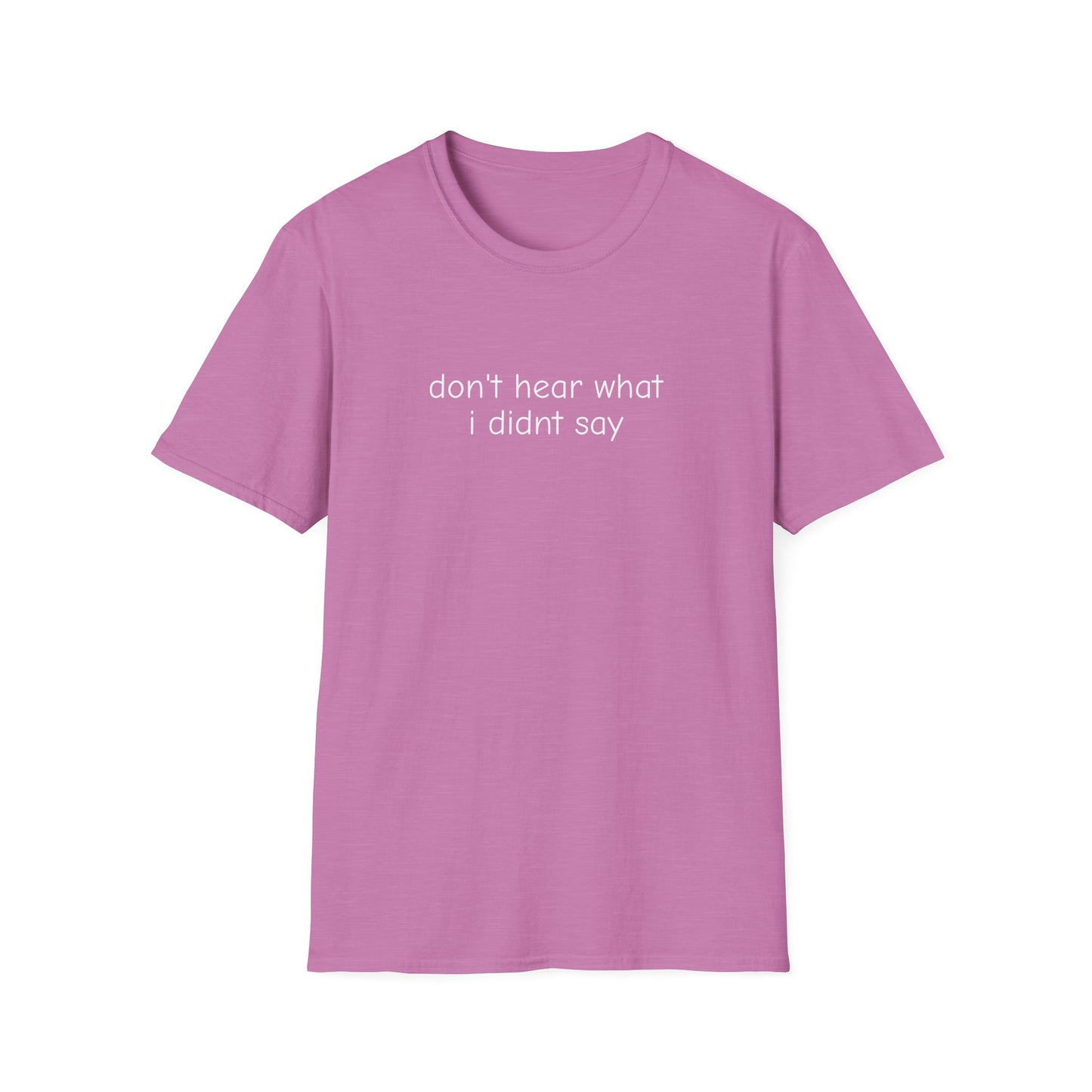 Don't Hear What I Didn't Say Adult Unisex Tee | Autism Acceptance