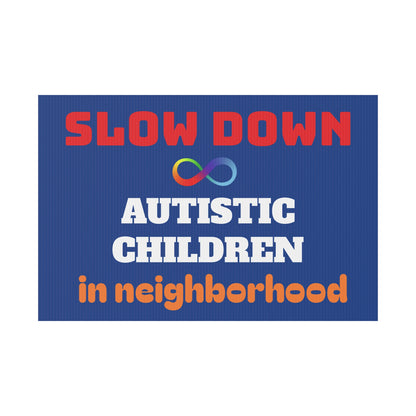 Slow Down Autistic Children in neighborhood Yard Sign | Autism Awareness and Safety