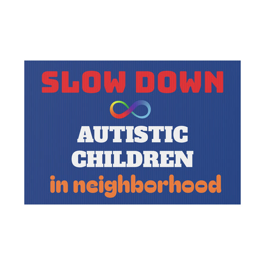 Slow Down Autistic Children in neighborhood Yard Sign | Autism Awareness and Safety