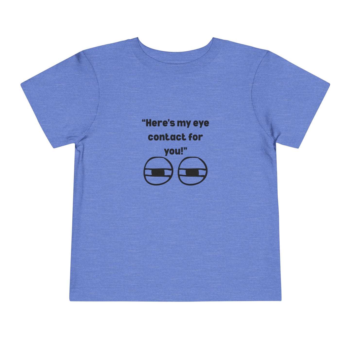 Here's My Eye Contact for You! Kids T-Shirt