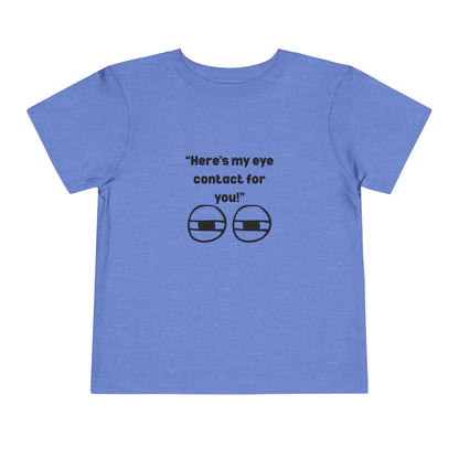 Here's My Eye Contact for You! Kids T-Shirt