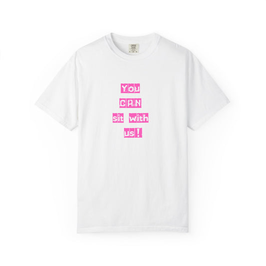 You CAN sit with us Tshirt