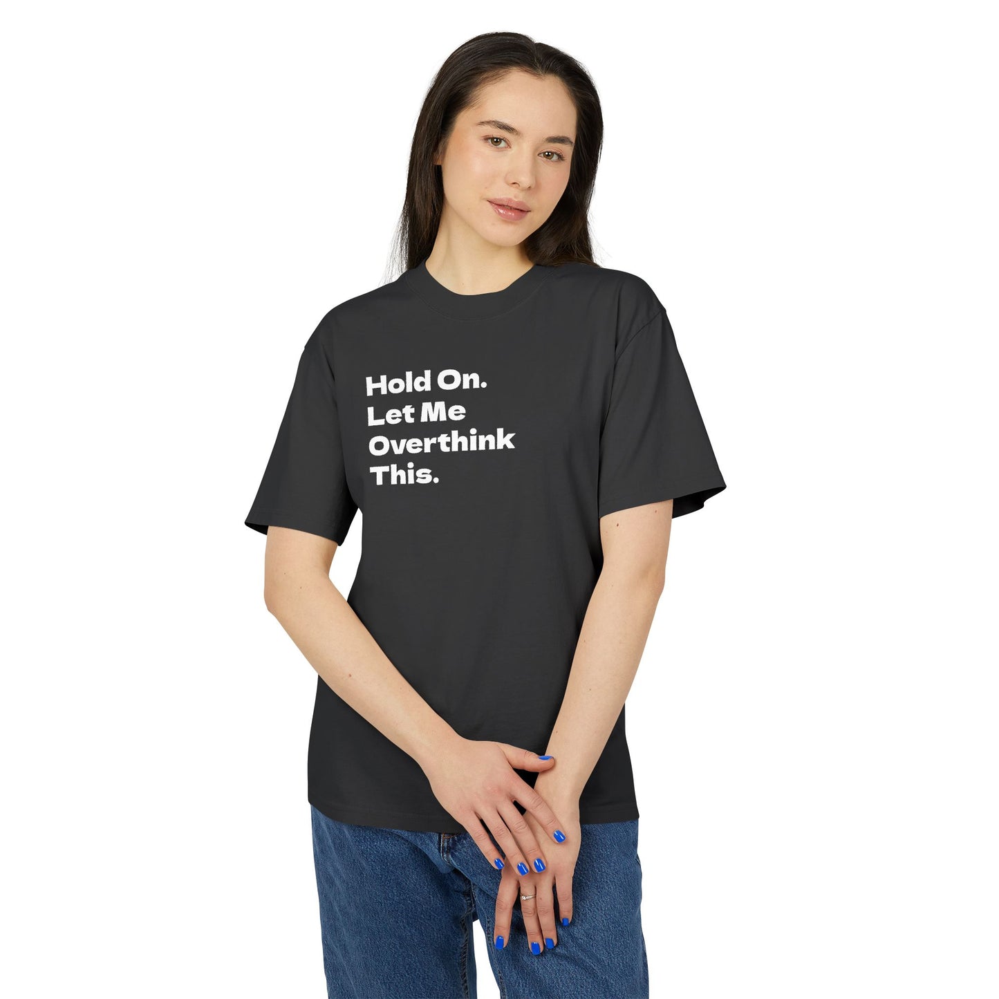 Hold On. Let Me Overthink This Adult Tee