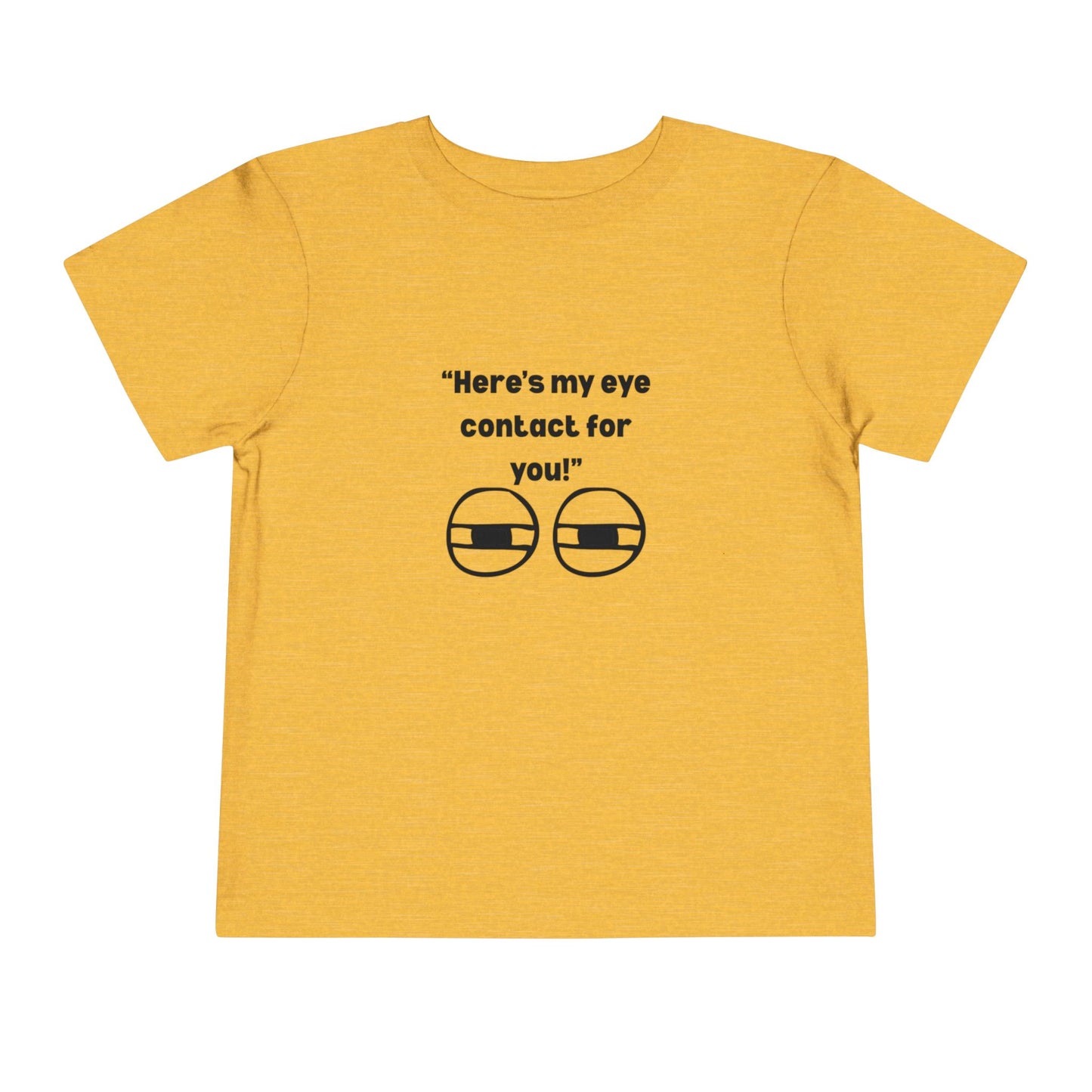 Here's My Eye Contact for You! Kids T-Shirt