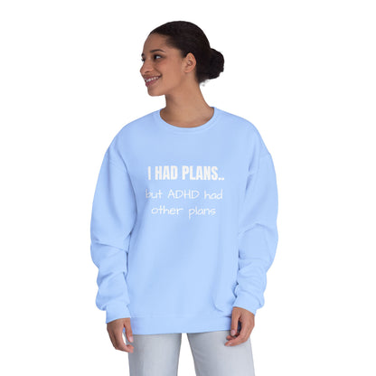 I Had Plans... but ADHD Had Other Plans Unisex Crewneck Sweater