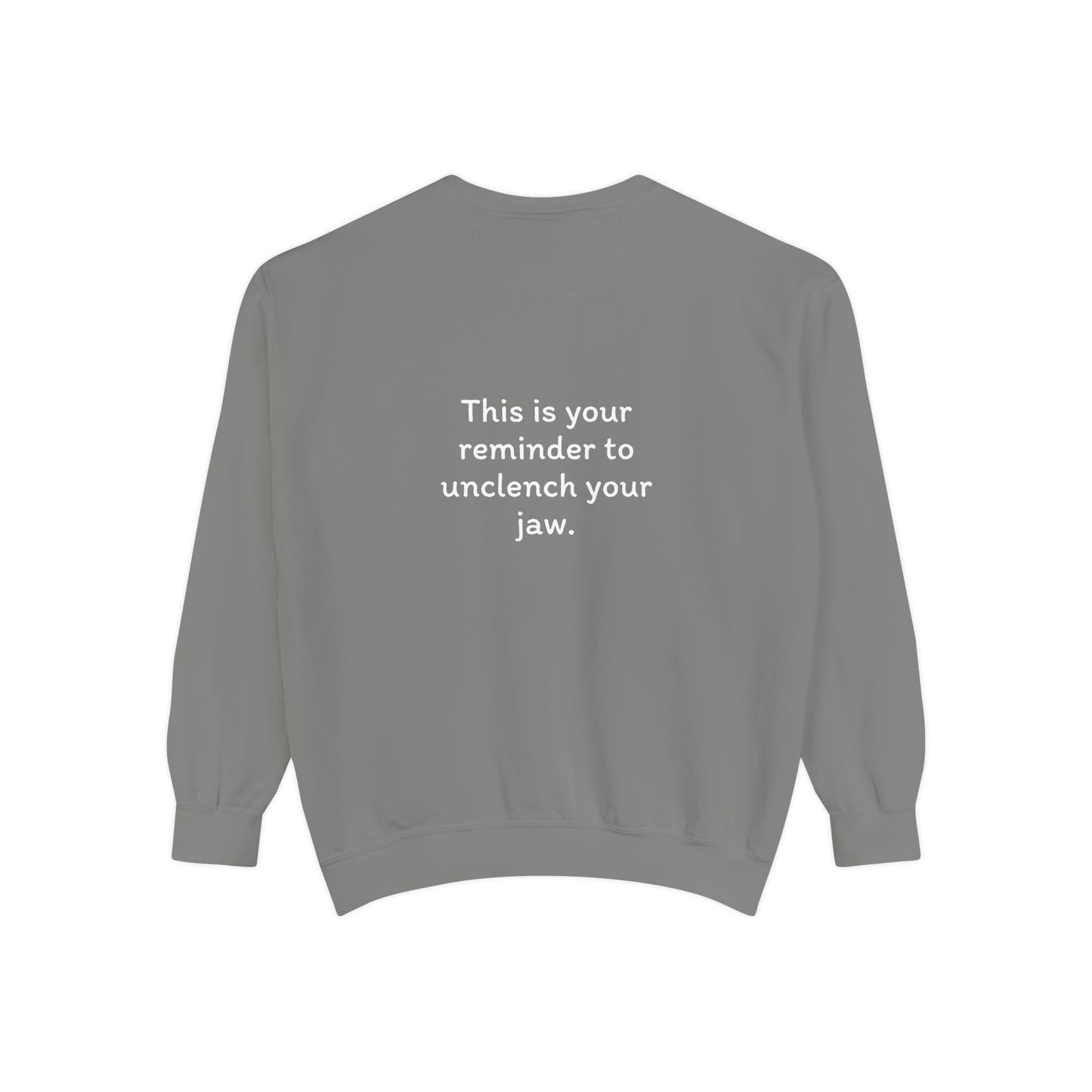 Breathe. (Front) This is Your Reminder to Unclench Your Jaw (Back) Unisex Sweatshirt