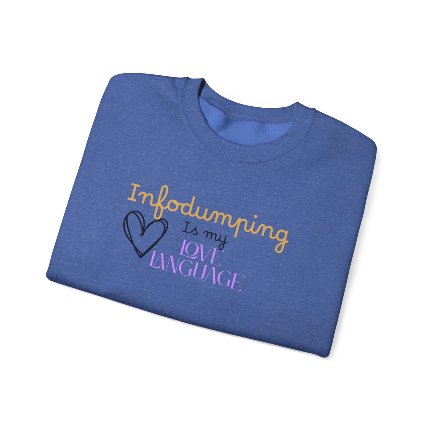 Infodumping Is My Love Language Sweatshirt