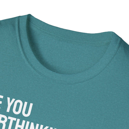 Are You Overthinking What I'm Overthinking? Unisex Tee