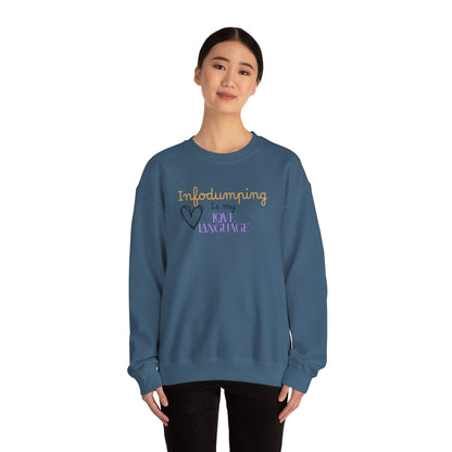 Infodumping Is My Love Language Sweatshirt