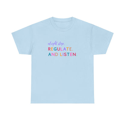 Alright Stop. Regulate And Listen Adult Tee
