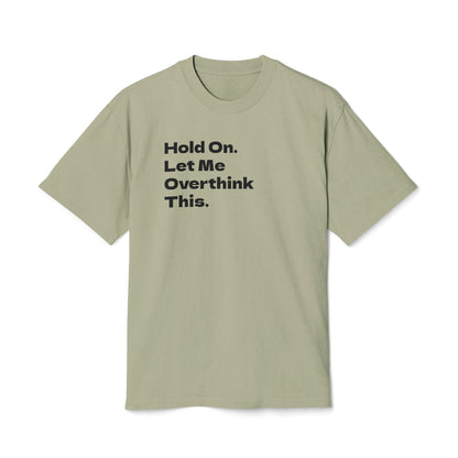 Hold On. Let Me Overthink This Adult Tee