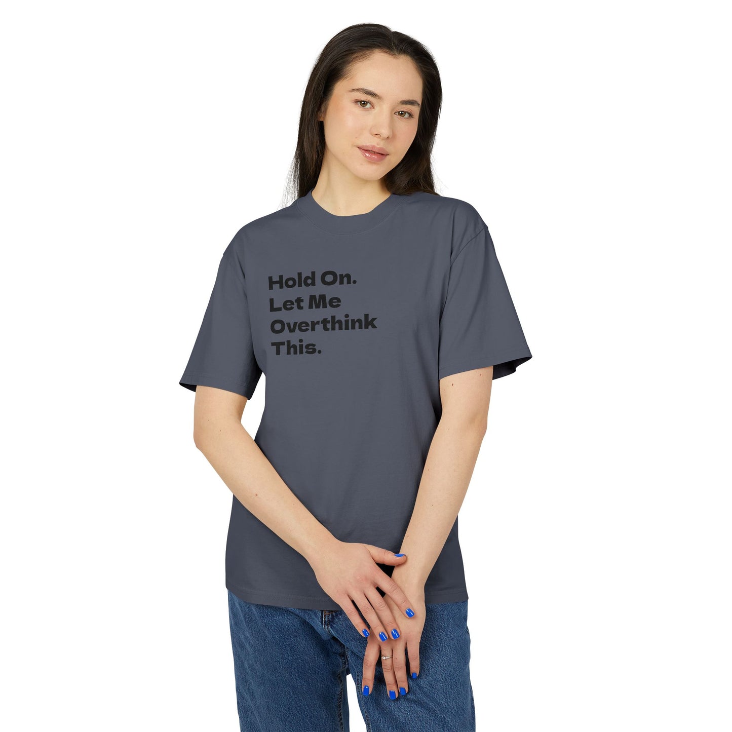 Hold On. Let Me Overthink This Adult Tee