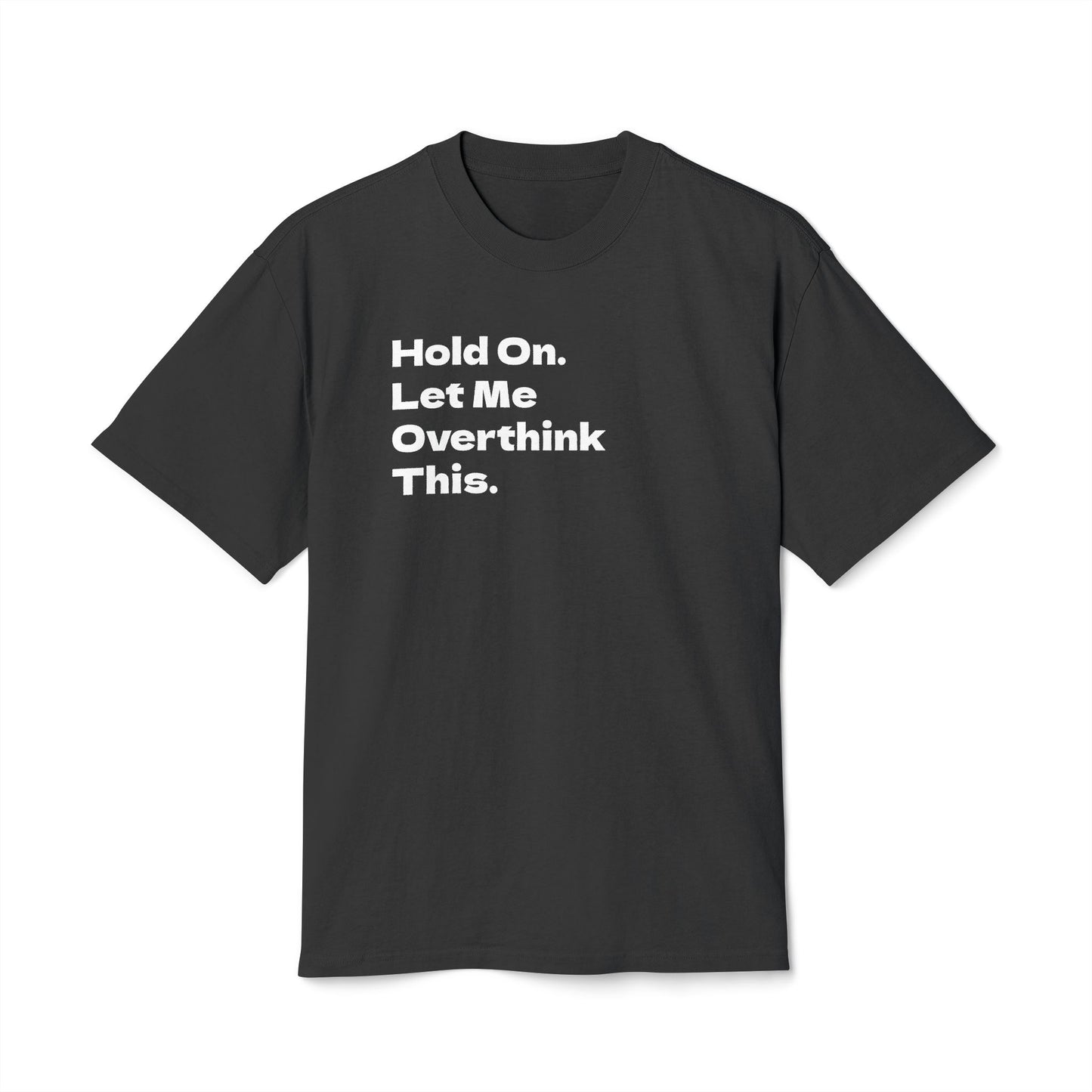 Hold On. Let Me Overthink This Adult Tee