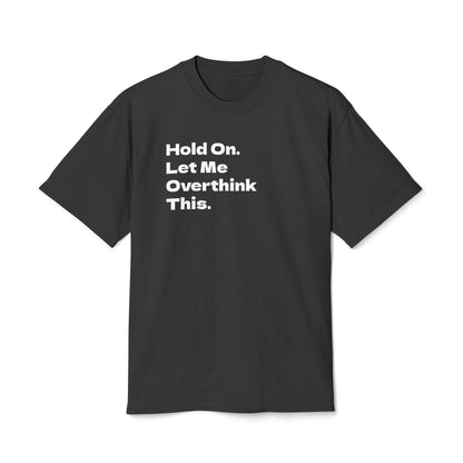 Hold On. Let Me Overthink This Adult Tee