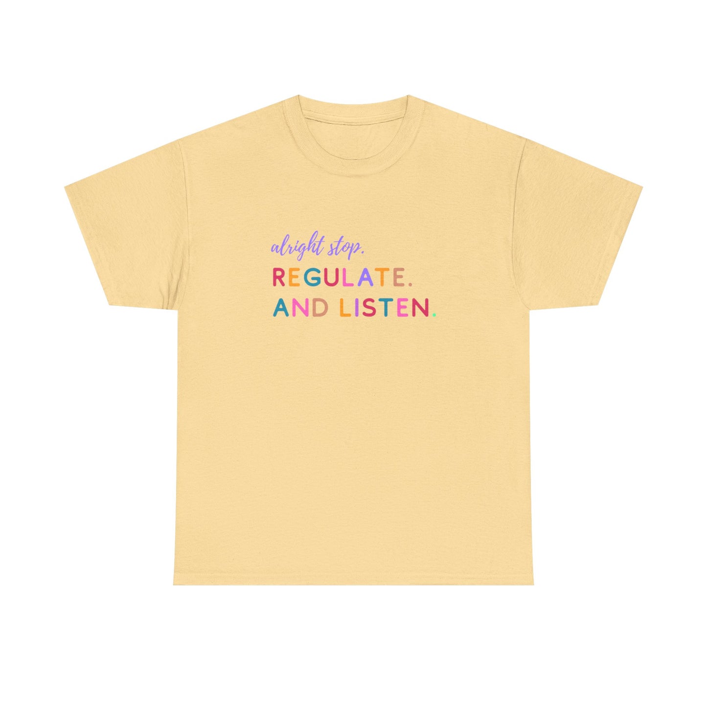 Alright Stop. Regulate And Listen Adult Tee