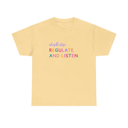 Alright Stop. Regulate And Listen Adult Tee