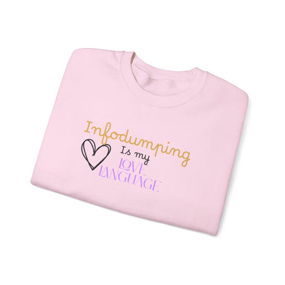 Infodumping Is My Love Language Sweatshirt