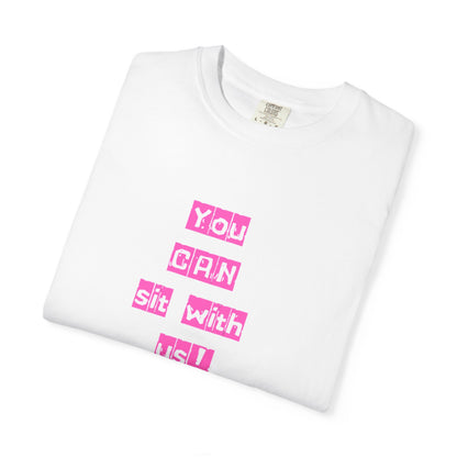 You CAN sit with us Tshirt