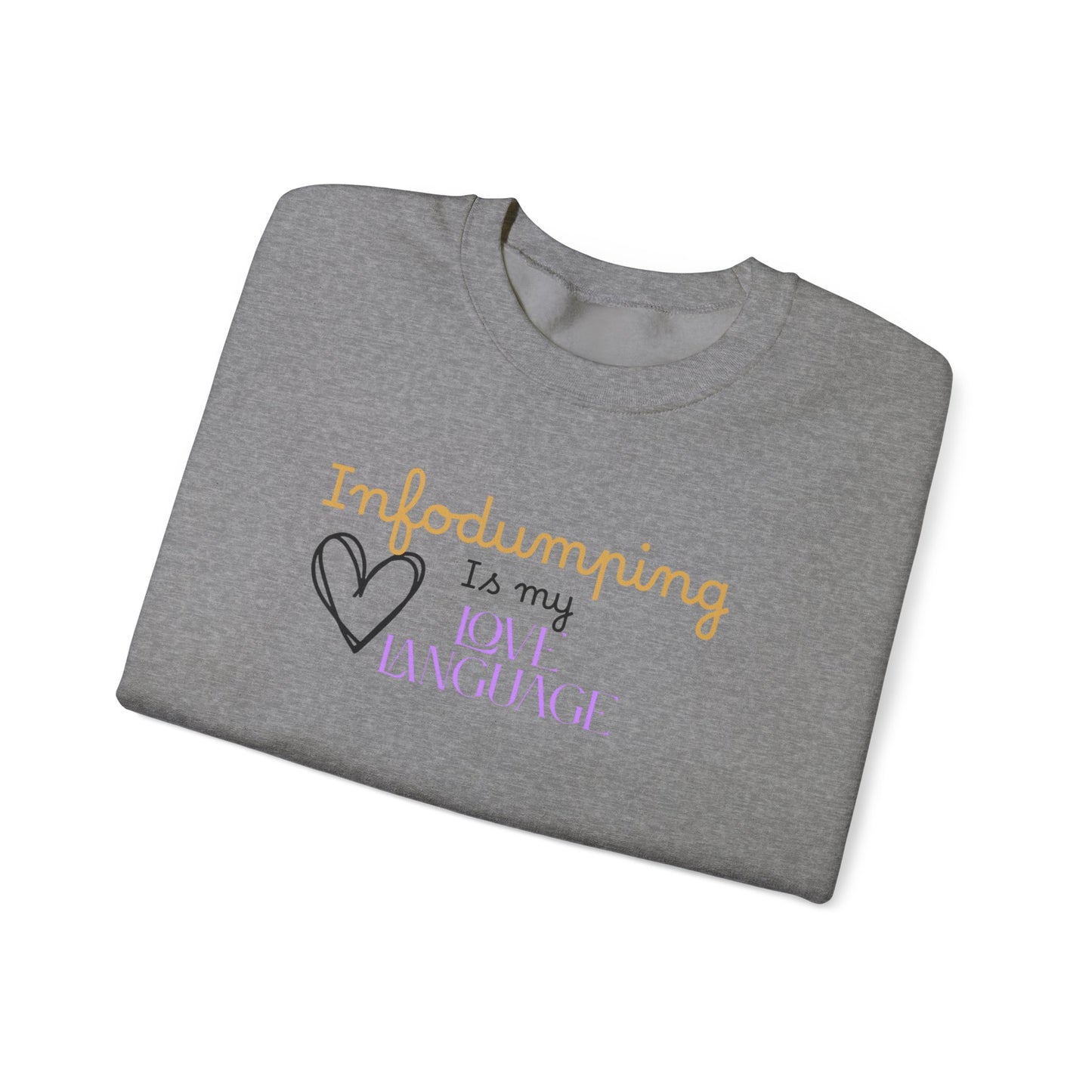 Infodumping Is My Love Language Sweatshirt