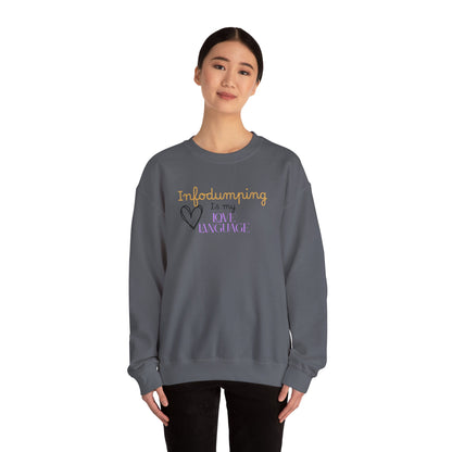 Infodumping Is My Love Language Sweatshirt