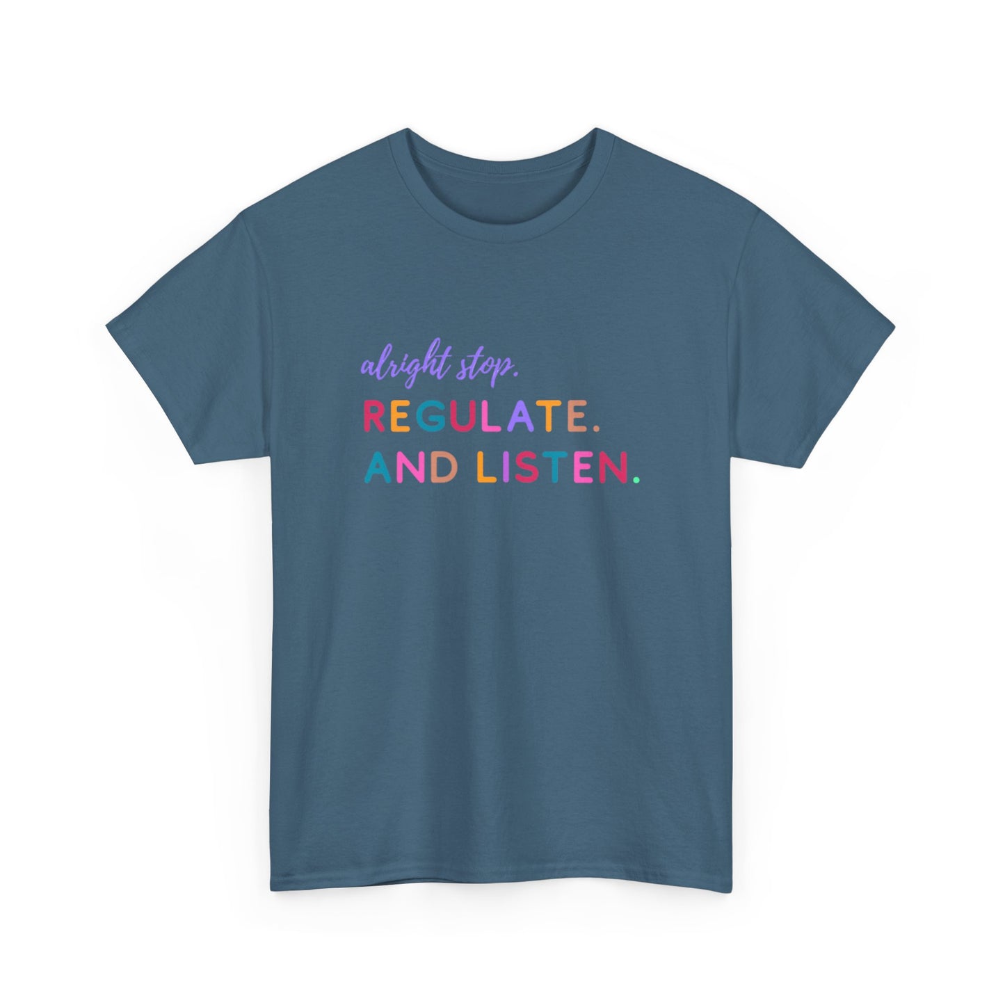 Alright Stop. Regulate And Listen Adult Tee