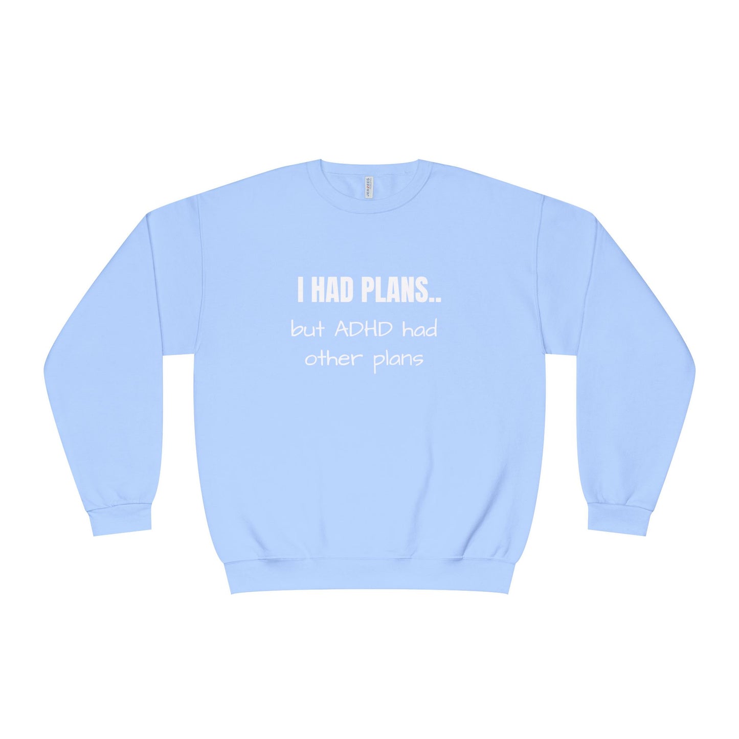 I Had Plans... but ADHD Had Other Plans Unisex Crewneck Sweater