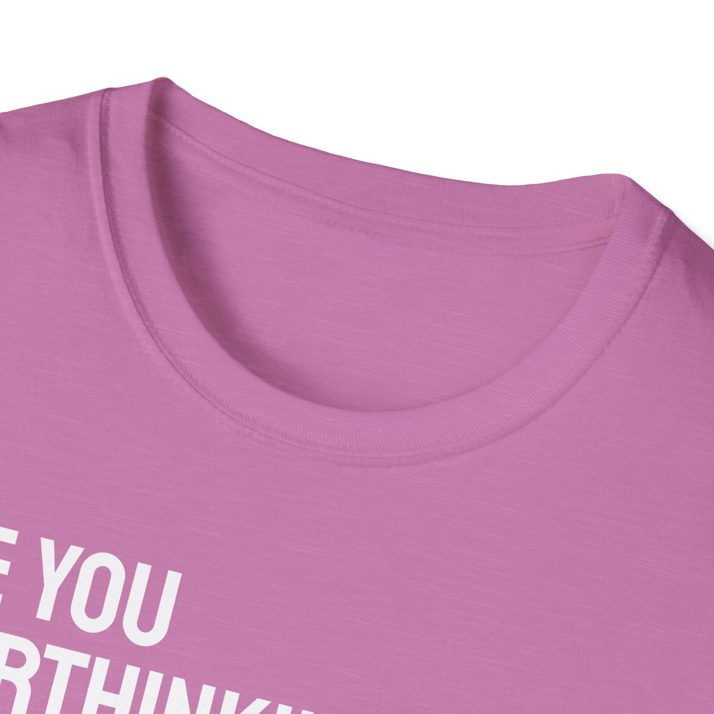 Are You Overthinking What I'm Overthinking? Unisex Tee