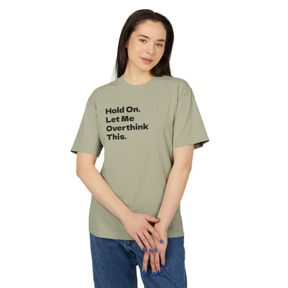 Hold On. Let Me Overthink This Adult Tee